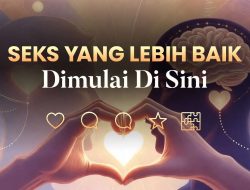 5 Pilar Intimasi untuk Kehidupan Seksual yang Lebih Berkualitas